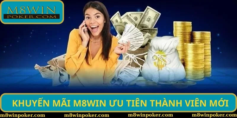 Khuyến mãi M8WIN ưu tiên thành viên mới