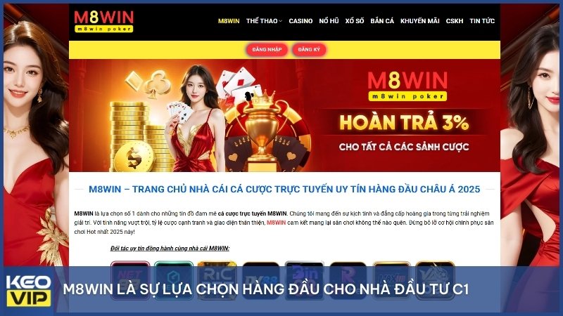 M8WIN là sự lựa chọn hàng đầu cho nhà đầu tư C1